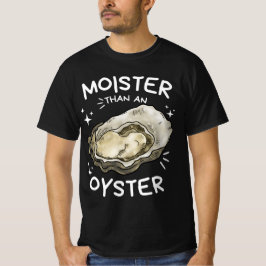 Moister Than Oyster Funny Shellfish Shirt T