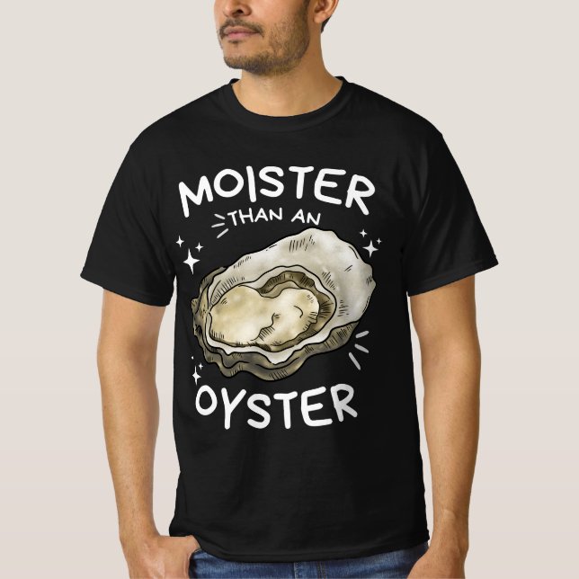 Moister Than Oyster Funny Shellfish Shirt T (Framsida)