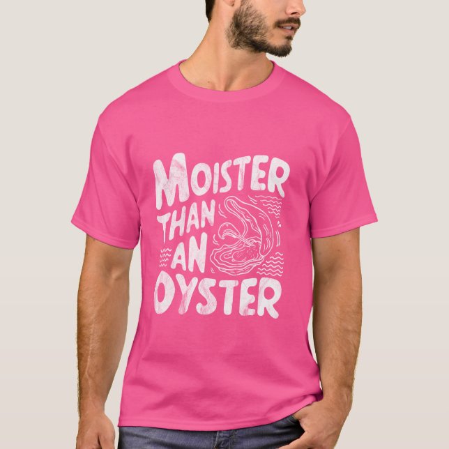 Moister Than Oyster Funny Shellfish Shucker Sea T Shirt (Framsida)