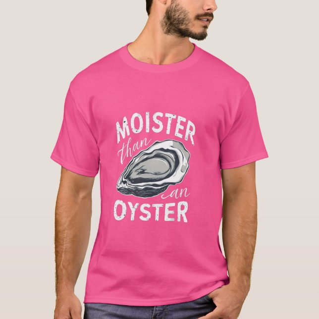 Moister Than Oyster T Shirt (Framsida)
