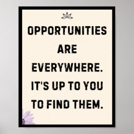 Möjligheterna finns överallt. Det är upp till dig Poster