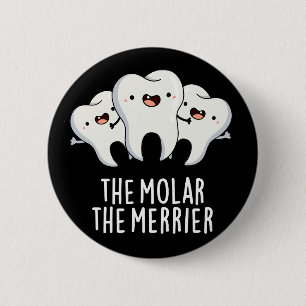 Molar the Merrier Funny Dental Pun Mörk BG Knapp