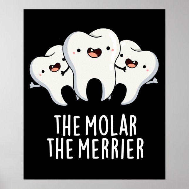 Molar the Merrier Funny Dental Pun Mörk BG Poster (Framsidan)