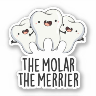 Molar the Merrier Funny Dental Tooth Pun Klistermärken