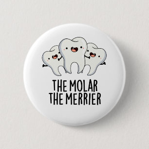 Molar the Merrier Funny Dental Tooth Pun Knapp