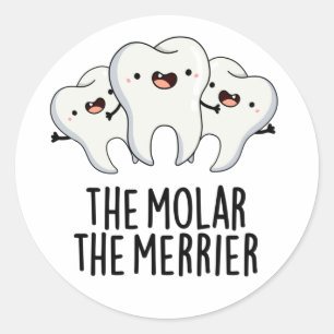 Molar the Merrier Funny Dental Tooth Pun Runt Klistermärke