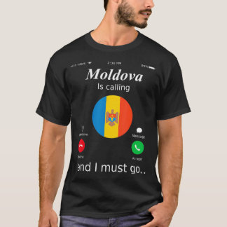 Moldova Is Calling and I Must Go Moldova Flag shir T Shirt