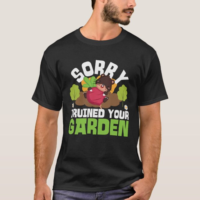 Mole Animal Sorry I Ruined Your Garden T Shirt (Framsida)