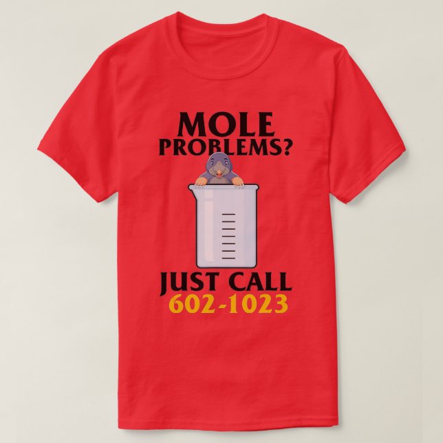 Mole Day Mole Problems Just Call Avogadros Number  T Shirt (Design framsida)