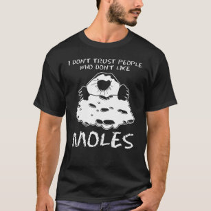 Mole Moles T Shirt