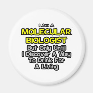 Molekylär biolog ... Drick för ett liv Magnet
