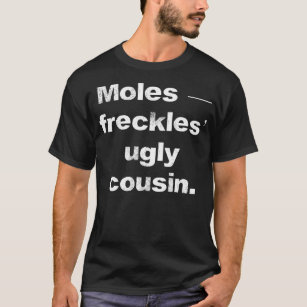 Moles - Fläckles ful kusin. T Shirt