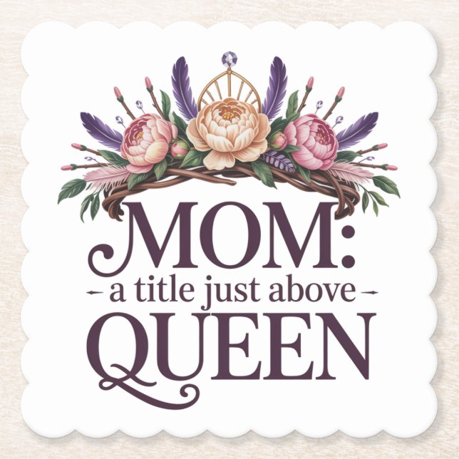 Mom A Title Just Above Queen Underlägg Papper (Framsida)