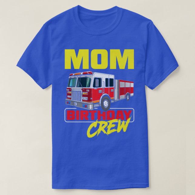 Mom Birthday Crew Firefighter Fire Truck Fireman B T Shirt (Design framsida)