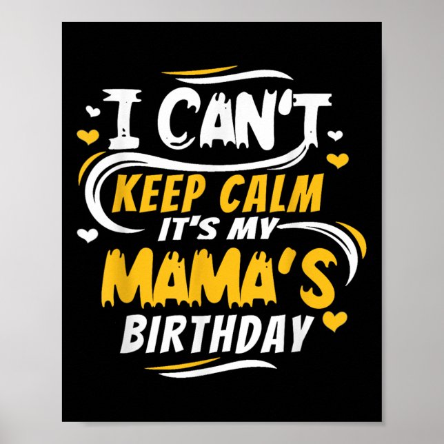 Mom Birthday Shirt I Can't Keep Calm It's My Mama' Poster (Framsidan)