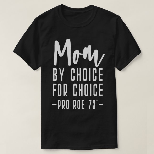 Mom By Choice For Choice  Mother Mama Momma  T Shirt (Design framsida)
