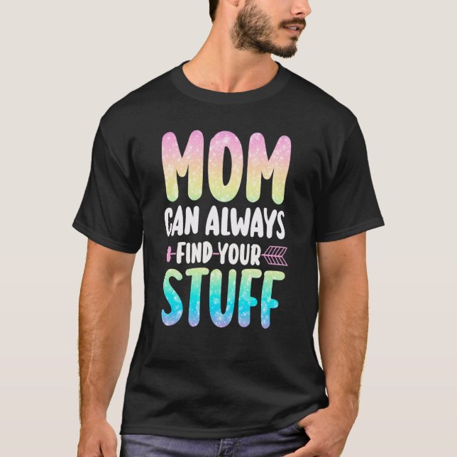Mom Can Always Find Your Stuff Mothers Day Mama T Shirt (Framsida)