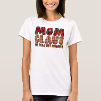 Mom Claus The Real Gift Wrapper T Shirt
