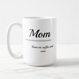 Mom Coffee Mug – Runs on Coffee and Care Kaffemugg