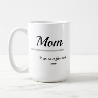 Mom Coffee Mug – Runs on Coffee and Care Kaffemugg