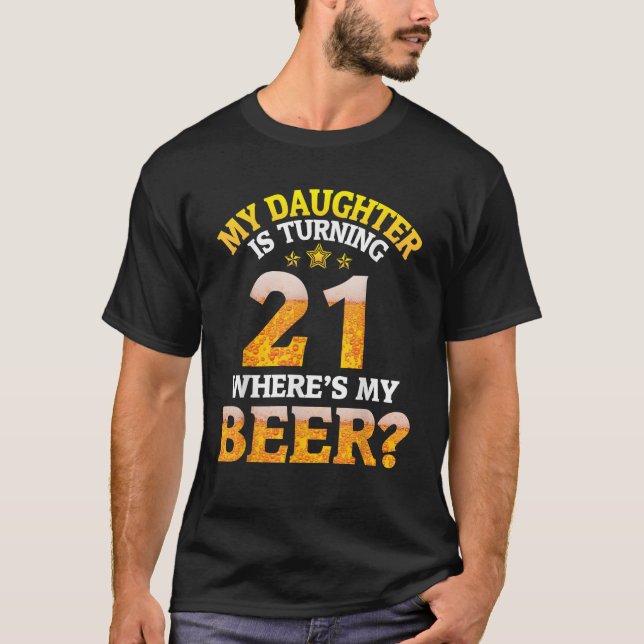 Mom Dad My Daughter Is Turning 21 Years Old Where  T Shirt (Framsida)