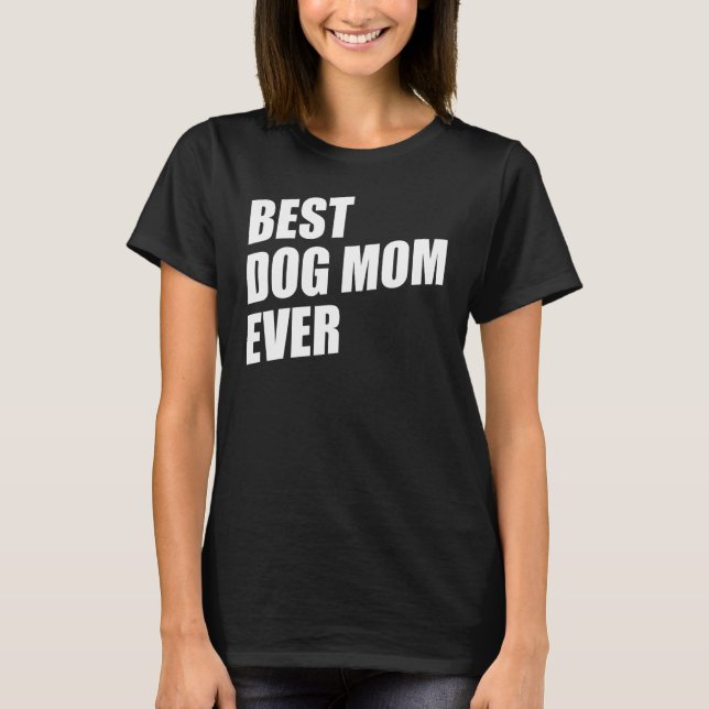 Mom Dog Moms Best Dog Mom Ever Best Dog Mom T Shirt (Framsida)