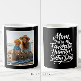 Mom Favorite Human Sorry Dad Funny 1 Photo Black Kaffemugg