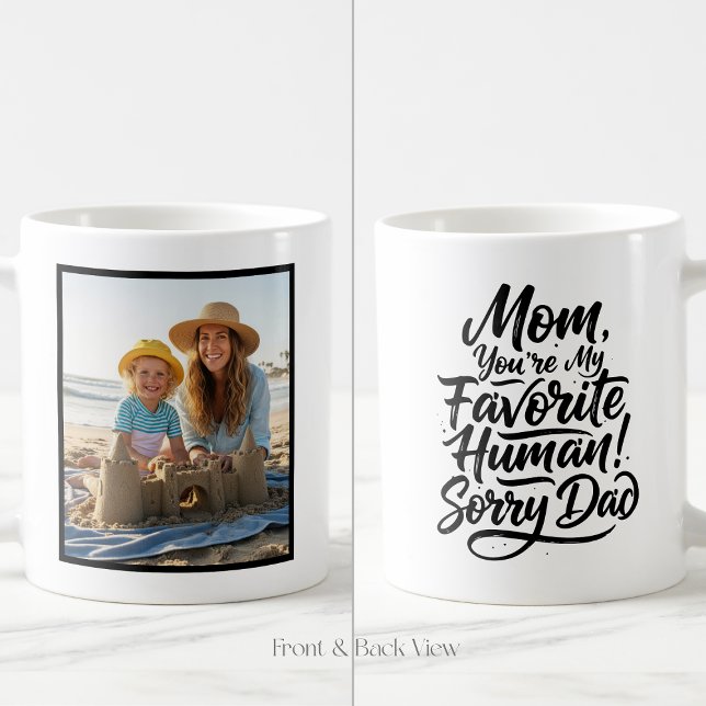 Mom Favorite Human Sorry Dad Funny Custom 1 Photo Kaffemugg (Skapare uppladdad)