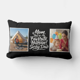Mom Favorite Human Sorry Dad Two Photo Funny Black Lumbarkudde