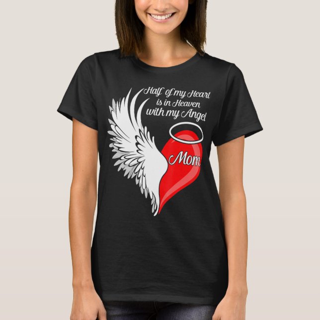 Mom Half My Heart Is In Heaven With My Angel  T Shirt (Framsida)