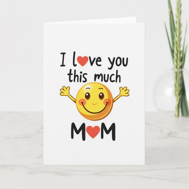 Mom I Love You This Much Smiling Card Kort (Framsida)