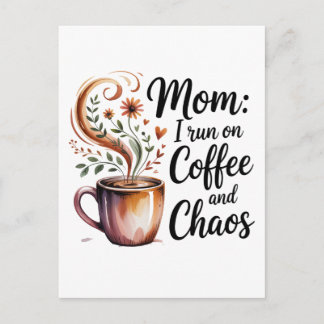 Mom I Run On Coffee And Chaos Vykort