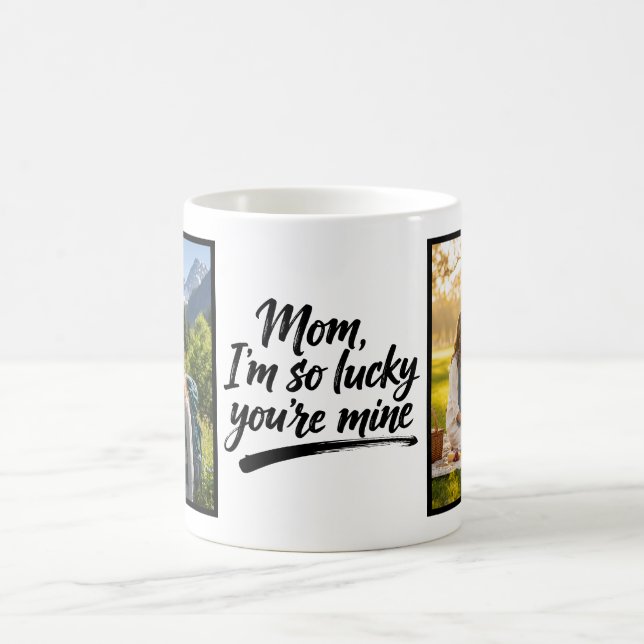 Mom Im So Lucky Youre Mine Brush Script 2 Photo Kaffemugg (Center)