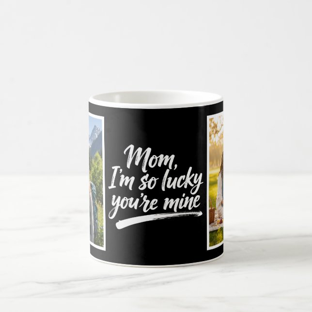 Mom Im So Lucky Youre Mine Script 2 Photo Black Kaffemugg (Center)