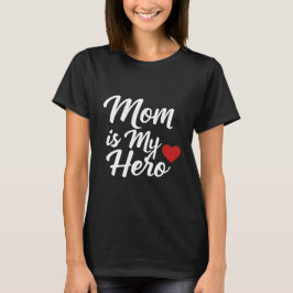 Mom is My Hero Elegant Script Typography T Shirt
