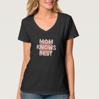 Mom Knows Best Inspirational Saying Mothers Quote T Shirt