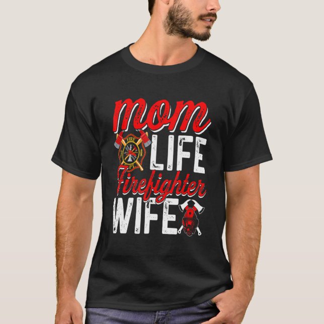 Mom Life Firefighter Wife Funny Firefighting Firew T Shirt (Framsida)