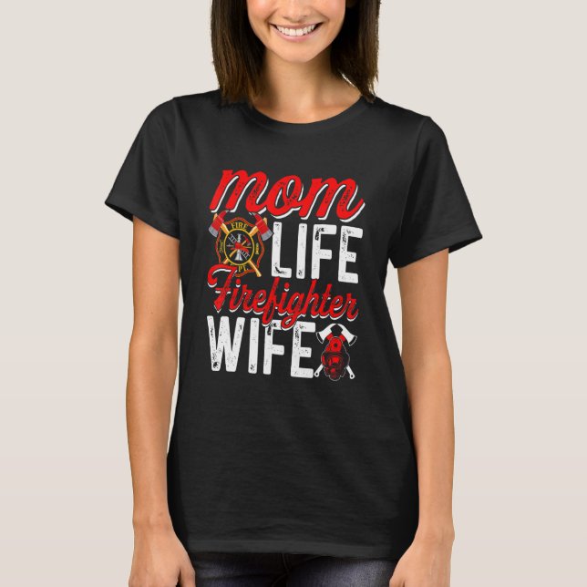 Mom Life Firefighter Wife Funny Firefighting Firew T Shirt (Framsida)