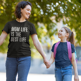 Mom Life is The Bets Life, Mother's Day Gift T Shirt