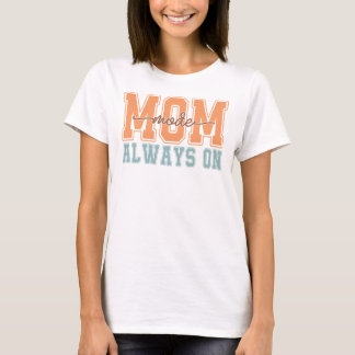 Mom Mode Always On Retro Funny Mother's Day Gifts T Shirt