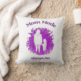 Mom Mode Always On Throw Pillow Kudde