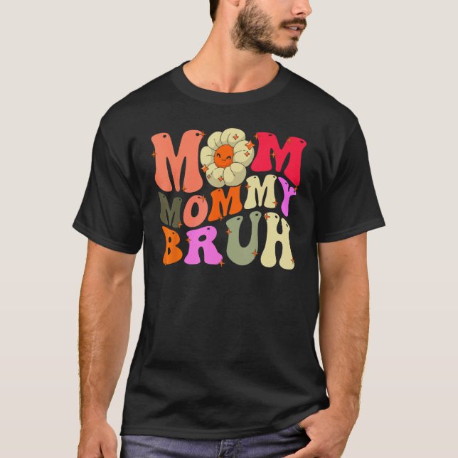 Mom Mommy Bruh Mothers Day  Groovy For Mam Mothers T Shirt (Framsida)