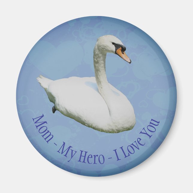 Mom My Hero I Love You Regal Swan  Magnet (Framsidan)
