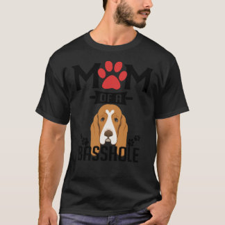 Mom Of A Basshole Funny Basset Hound Dog Mom  T Shirt