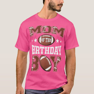 Mom Of The Birthday Boy Football Game Day T Shirt