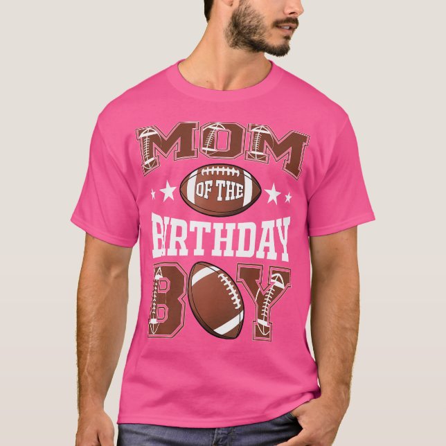 Mom Of The Birthday Boy Football Game Day T Shirt (Framsida)