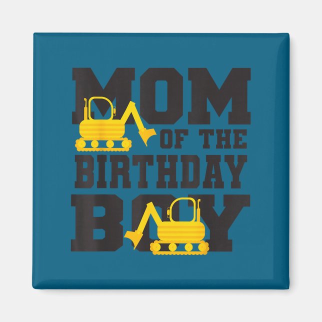 Mom Of The Birthday Boy Funny Excavator Truck B-da Magnet (Framsidan)