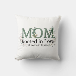 Mom Rooted in Love Growing in Grace Inspirational  Kudde