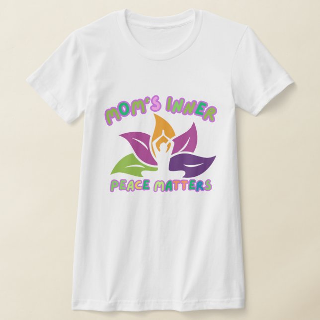Mom’s Inner Peace – Yoga & Calm Life T Shirt (Laydown)