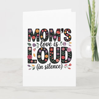 Mom’s Love Is Loud (In Silence) Helgkort